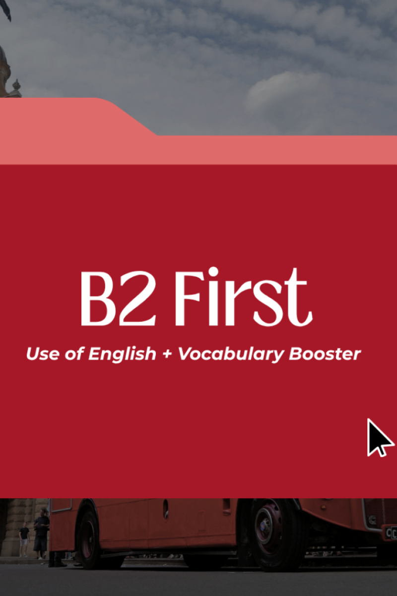 B2 First: Vocabulary + Use of English Booster